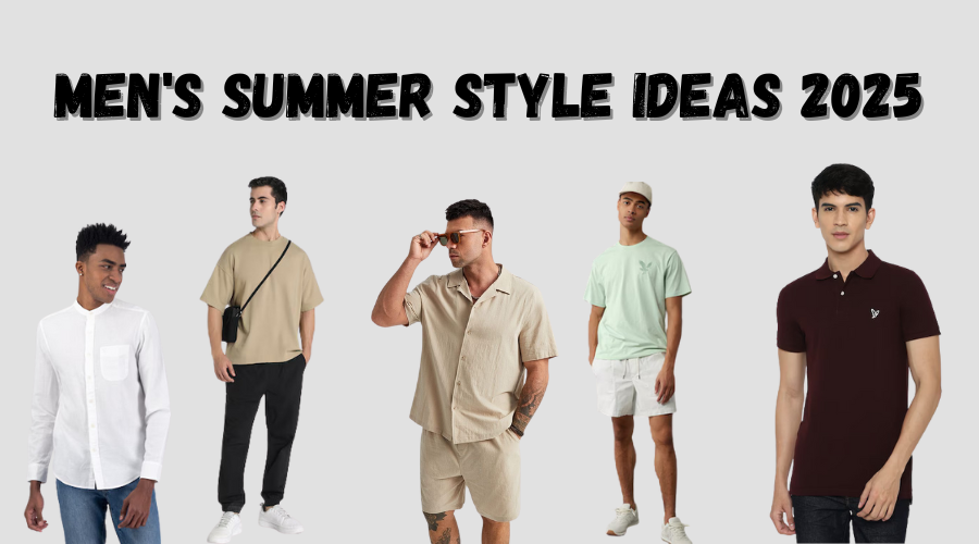 Men's Summer Style Ideas 2025