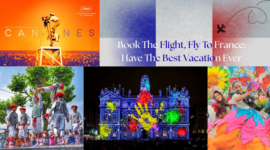 Book The Flight, Fly To France_ Have The Best Vacation Ever